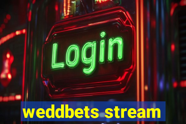 weddbets stream